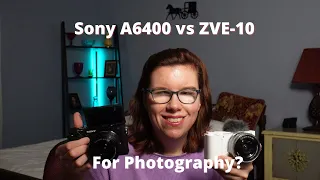 Sony A6400 vs Sony ZV-E10: Equally Capable  for Photography and Video?