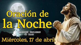 ORACIÓN DE LA NOCHE, MIÉRCOLES 17 DE ABRIL 2024.