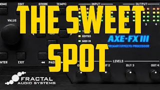 Finding the Sweet Spot  - Axe-Fx III Tutorial