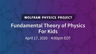 Wolfram Physics Project: Fundamental Theory of Physics For Kids