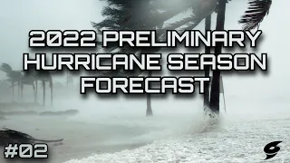 2022 Preliminary Hurricane Season Forecast (#02) | EvanJamesWx