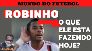 ROBINHO: O QUE ELE ESTÁ FAZENDO HOJE EM DIA? [ Mundo do Futebol ]