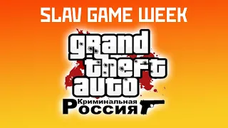 SLAV GAME WEEK - Grand Theft Auto: Criminal Russia