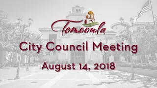 Temecula City Council Meeting - August 14, 2018