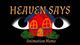 HEAVEN SAYS || Animation Meme || WELCOME HOME || Flash Warning!!!