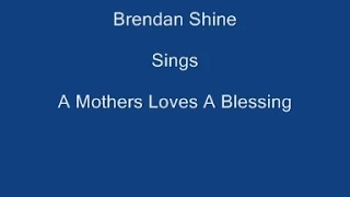 A Mothers Loves A Blessing + On Screen Lyrics  ----- Brendan Shine