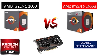 Ryzen 5 1600 vs Ryzen 5 2400G - RX 560 4GB - Benchmarks Comparison