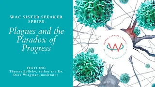 WAC Speaker Series | Plagues and the Paradox of Progress