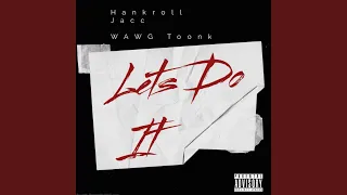 Lets Do It (feat. Hankroll Jacc)