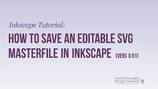 Inkscape Tutorial: How to Save an Editable SVG Masterfile