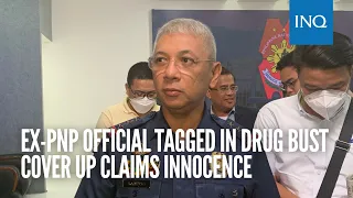 Ex-PNP official tagged in drug bust cover up claims innocence | #INQToday