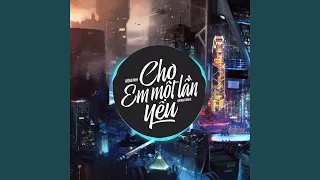 Cho Em Một Lần Yêu (Remix)