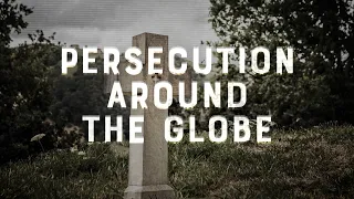Persecution Around the Globe | Faith vs. Culture