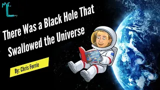 READ ALOUD | 🪐⚫️There Was a Black Hole That Swallowed the Universe🪐⚫️