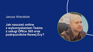 Jak nauczać online z wykorzystaniem Teams z usługi Office 365 oraz podręczników Nowej Ery?