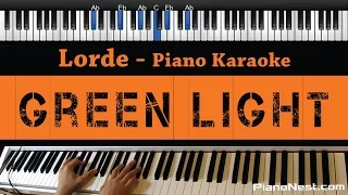 Lorde - Green Light - Piano Karaoke / Sing Along / Cover with Lyrics