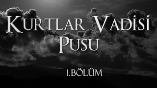 Kurtlar Vadisi Pusu - 1. Bölüm