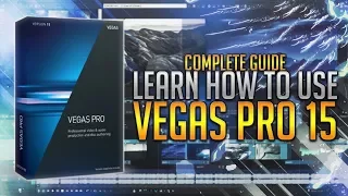 How To: Use Vegas Pro 15 (Complete Guide)