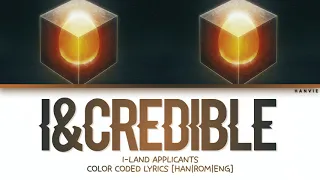 [OFFICIAL VER.] I-LAND APPLICANTS - 'I&credible' LYRICS [HAN|ROM|ENG]