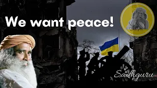 Sadhguru - When will the war between Ukraine -Russia end?