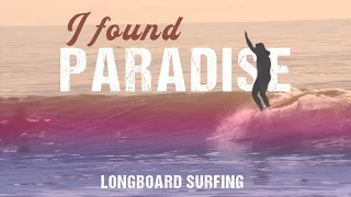 How I found Longboard Surfing PARADISE