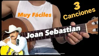 3 canciones fáciles | Joan Sebastian TUTORIAL MUY FÁCIL