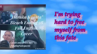 Haruka Kanata♡ Bleach End 28-♡Full English Cover{SingingSidequests}