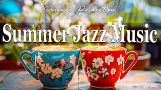 Summer Jazz Music ☕ Smooth Bossa Nova Jazz Music for Relax, Lift Your Spirits, Good Mood, Study,Work