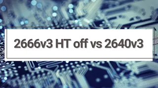 2666 v3 HT OFF vs 2640v3