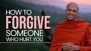 Buddhism In English - How to forgive someone who hurt you