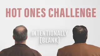 The Hot Ones Challenge - Ep. 70 of Intentionally Blank