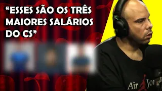 OS MAIORES SALÁRIOS DO CS