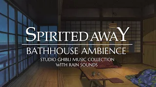 "Spirited Away" Bath House Ambience (Studio Ghibli Relaxing Music Collection & Rain Sounds) | 1 Hour