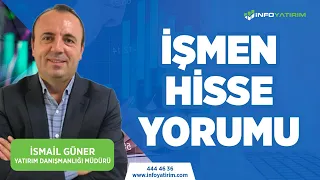 İsmail Güner'den İŞMEN Hisse Yorumu | 17 Temmuz 2023 Tarihli Yayından | İnfo Yatırım