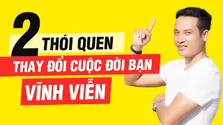 2 THÓI QUEN SẼ THAY ĐỔI CUỘC ĐỜI BẠN VĨNH VIỄN | Thai Pham