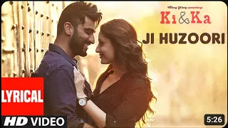 Lyrics - JI HUZOORI Song | KI & KA | Arjun Kapoor, Kareena Kapoor | Mithoon | T-Series #lyrics