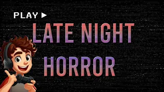 Late Night Horror Game Vibes! (Come Join The Stream!)