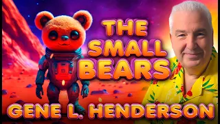 Audiobook Sci Fi Short Story The Small Bears by Gene L Henderson Short Sci Fi Story From the 1950s