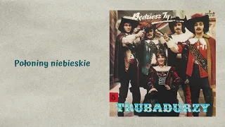 Trubadurzy - Połoniny niebieskie [Official Audio]