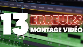 13 ERREURS que vous devez ABSOLUMENT éviter en MONTAGE VIDÉO