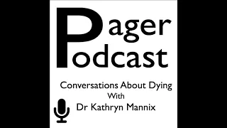 Conversations About Dying with Dr Kathryn Mannix | Pager Podcast