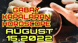 GABAY KAPALARAN HOROSCOPE AUGUST 15,2022 KALUSUGAN, PAG-IBIG AT DATUNG-APPLE PAGUIO7