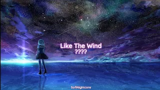 Nightcore - Like The Wind (????) [ Lyrics ] the most mysterious song on the internet