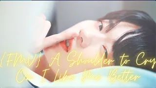 {FMV} A Shoulder To Cry On l Lee Da Yeol x Cho Tae Hyun l I Like Me Better FMV