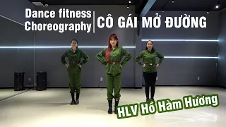 Dance fitness Choreography CÔ GÁI MỞ ĐƯỜNG | HLV Hồ Hàm Hương