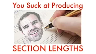Balancing Section Lengths | You Suck at Producing #60