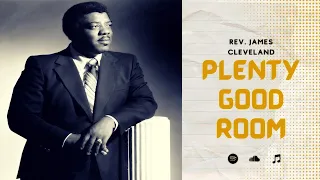 REV. JAMES CLEVELAND - Plenty Good Room (With Lyrics)  | Best of James Cleveland | King of Gospel