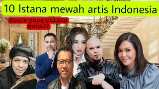 Daftar 10 Kediaman Mewah Artis Indonesia-Siapa yang paling mahal?#rumahartis