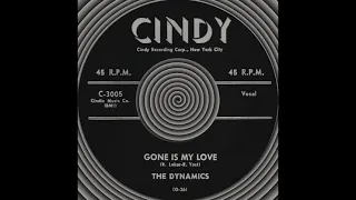 GONE IS MY LOVE, The Dynamics, (Cindy #3005) 1957