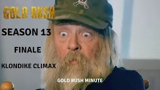 GOLD RUSH: SEASON 13 FINALE ~ KLONDIKE CLIMAX ~